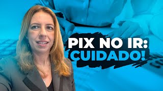 Recebe Pix? Veja se você precisa declarar no Imposto de Renda!