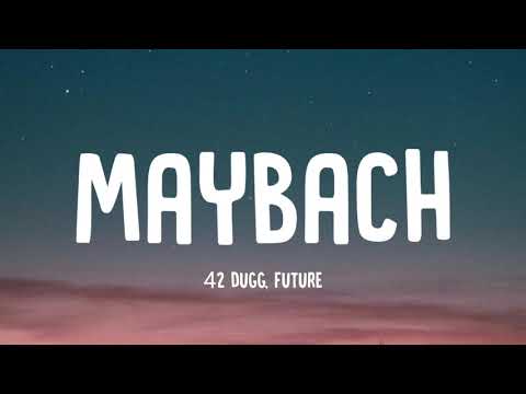 42 Dugg - Maybach (Lyrics) ft. Future