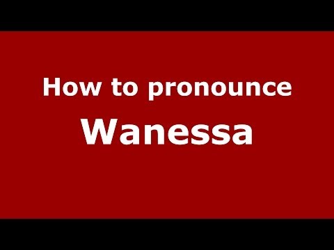 How to pronounce Wanessa (Brazilian Portuguese/Brazil)  - PronounceNames.com