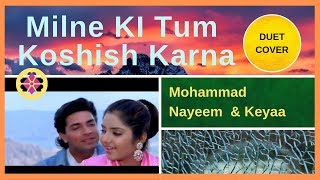 Milne KI Tum Koshish Karna | Duet Cover | Mohammad Nayeem | Keyaa | Kumar Sanu | Asha Bhosle
