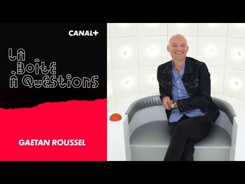 La Boîte à Questions de Gaëtan Roussel   – 17/09/2018