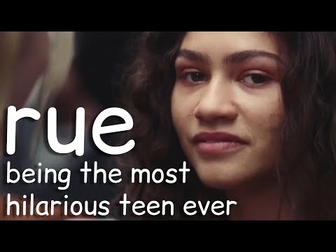 rue being the most hilarious teen ever for over 7 minutes