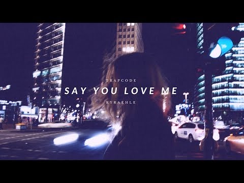 Say You Love Me (w/ Kyræhle)