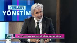 Yerelden Yönetim - AK Parti Manisa İl Başkanı Salih Hızlı - Kısım 1