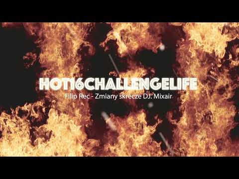 Filip Rec  - Zmiany skrecze Dj Mixair (NOWA WERSJA) (Hot16ChallengeLife)