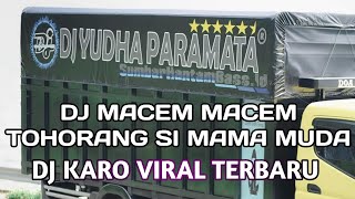 Download lagu DJ KARO 2025 - MACEM MACEM SI MAMA MUDA - MAMA MUDA ll FULL BASS REMIX mp3