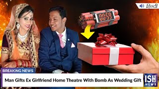 Man Gifts Ex Girlfriend Home Theatre With Bomb As Wedding Gift