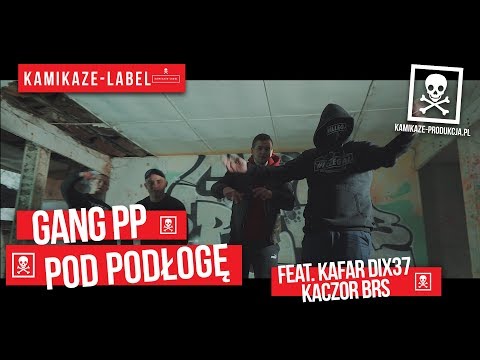 Gang PP - Pod podłogę feat. Kafar DIX37, Kaczor BRS