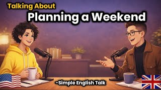 How to Talk About Planning a Weekend | English Conversation Practice for Beginners & Fluency