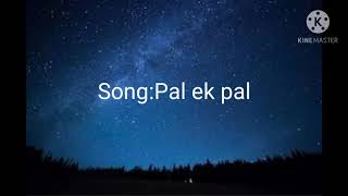 Pal ek pal song with lyrics (English translation)
