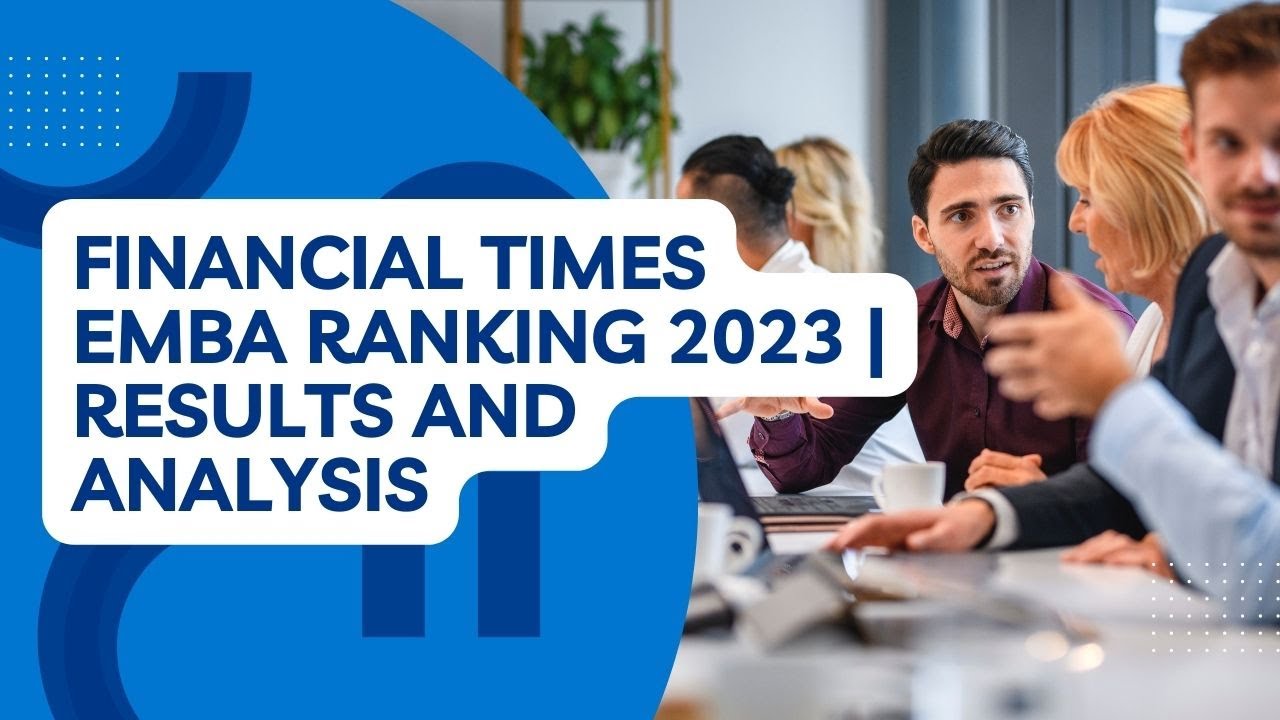 Financial Times EMBA Ranking 2023 | Results and Analysis