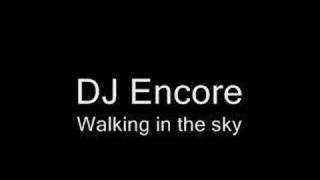 DJ Encore - Walking in the sky