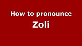 How to pronounce Zoli