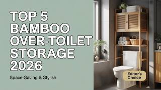 🛁Top 5 Best Bamboo Over-the-Toilet Storage of 2026 -- Buyer'