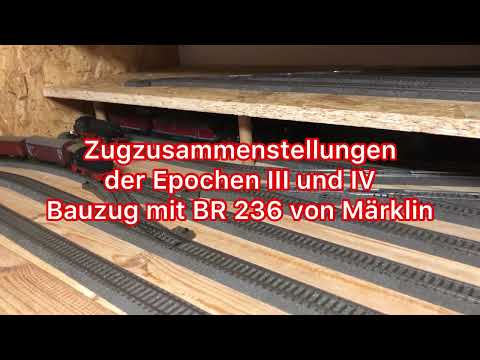 BR 236 von Märklin H0 mit Bauzug, Zugzusammenstellungen und Vorbeifahrten in den Epochen III und IV