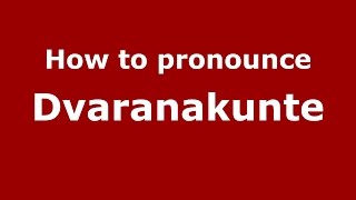 How to pronounce Dvaranakunte