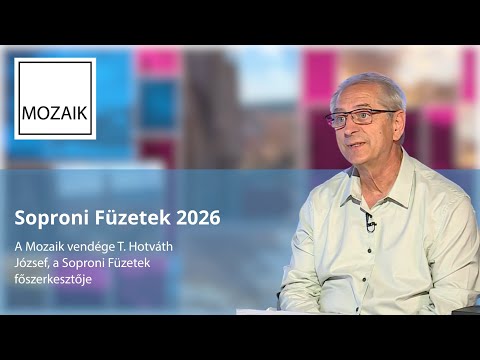 Mozaik – 2026.09.08.– Idén is megjelenik a Soproni Füzetek – vendég: T. Horváth József