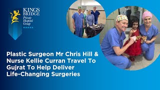 Plastic Surgeon Mr Chris Hill & Nurse Kellie Curran Go To Gujrat To Deliver Life-Changing Surgeries