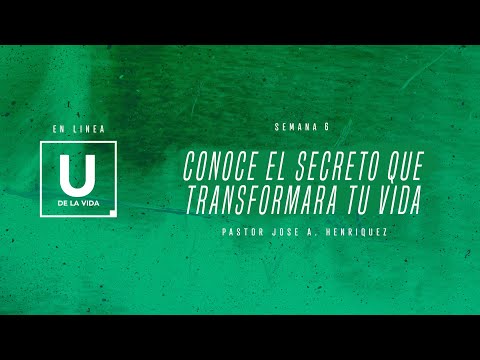 U de la vida - Semana 6 - Pastor Henriquez