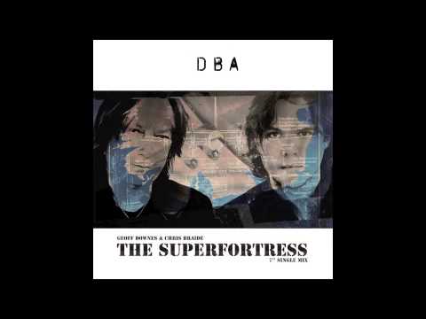 DBA [GEOFF DOWNES /CHRIS BRAIDE] - THE SUPERFORTRESS - 7'' SINGLE MIX