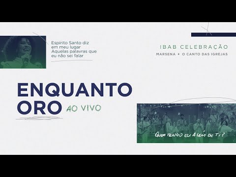 Ibab Celebração e Marsena - Enquanto Oro (Ao Vivo)