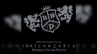 RBD feat. Daddy Yankee - Inalcanzable (Bossa Nova Remix)