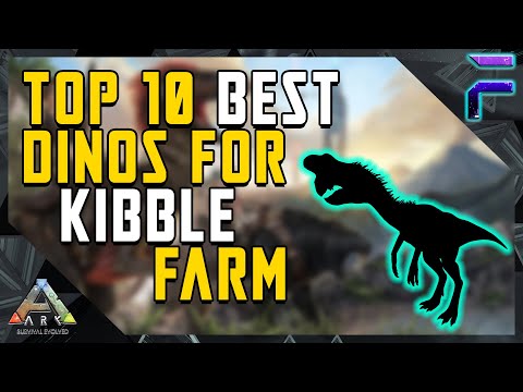 TOP 10 BEST DINOS FOR KIBBLE FARM- Ark: Survival Evolved