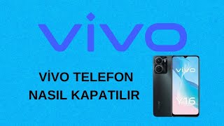 Vivo Telefon Nasıl Kapatılır - Vivo Telefon Kapatma Tuşu