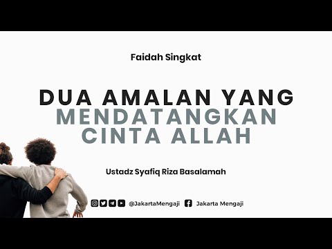 Dua Amalan yang Mendatangkan Cinta Allah - Ustadz Syafiq Riza Basalamah