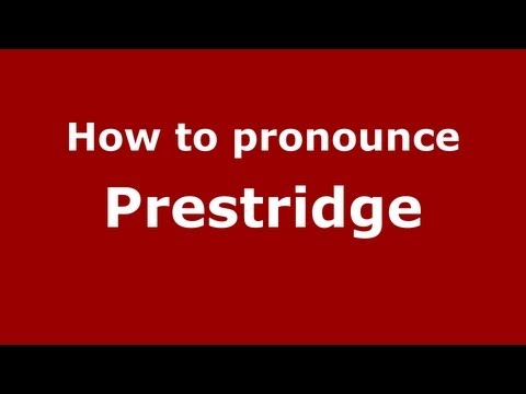How to Pronounce Prestridge - PronounceNames.com