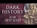 Dark Times In History For Deep Sleep Human Voiced No Ads