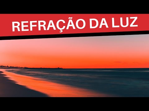 FÍSICA - REFRAÇÃO DA LUZ -  PARTE 1