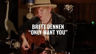 Brett Dennen - Only Want you (El Ganzo Sessions)