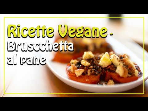 Ricette vegane - Bruschetta al pane