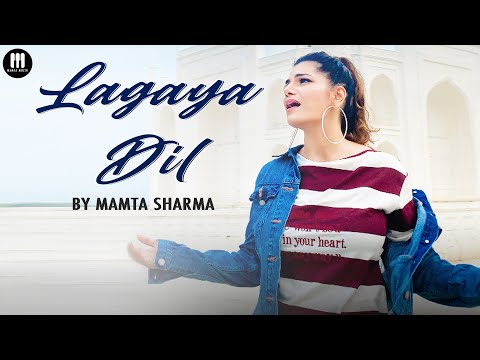 Lagaya Dil | Cover Song | Mamta Sharma | Sajjad Ali | Hindi Song 2020