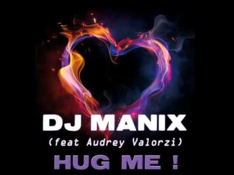 DJ MANIX Feat Audrey Valorzi   Hug Me (Official Video)