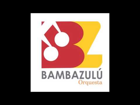 MIS SUEÑOS - BAMBAZULÚ ORQUESTA