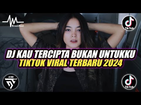 DJ KAU TERCIPTA BUKAN UNTUKKU REMIX FULL BASS ♫ TIKTOK VIRAL TERBARU 2024