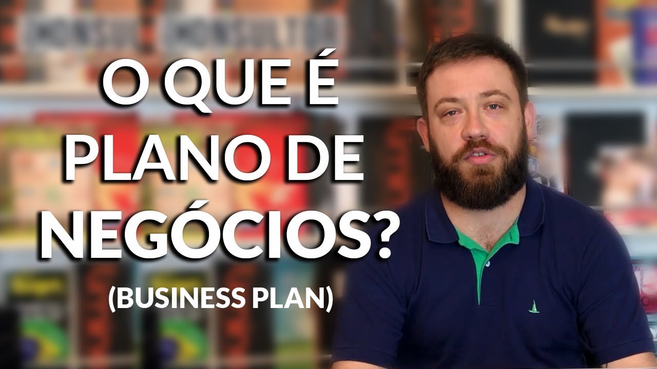O que é Plano de Negócios (Business Plan)?