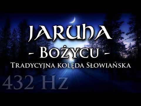 JARUHA - BOŻYCU - Tradycyjna słowiańska kolęda 432 Hz - WŁĄCZ TEKST