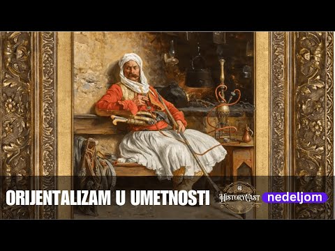 Orijentalizam u umetnosti | HistoryCast nedeljom
