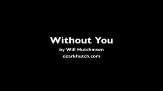 Without You by Will Hutchinson ozarkhutch.com
