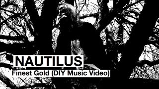 Nautilus - Finest Gold (DIY Music Video) | www.pitcam.tv
