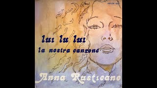 Musik-Video-Miniaturansicht zu Lui, lui, lui Songtext von Anna Rusticano