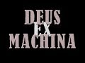 DEUS EX MACHINA - God from the Machine 
