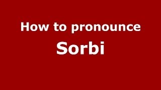 How to pronounce Sorbi