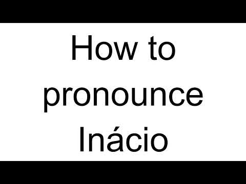 How to Pronounce Inácio (Portuguese)