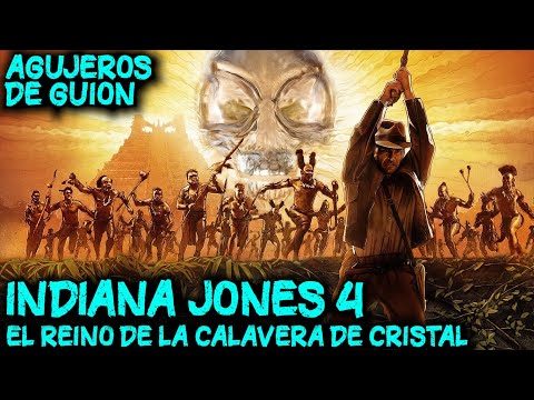 Agujeros de Guion: INDIANA JONES 4, el Reino de la Calavera de Cristal (Errores, review y resumen)