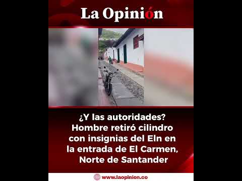 ¿Y las autoridades? Hombre retiró cilindro con insignias del Eln en la entrada de El Carmen