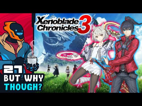 But Why Though? - Xenoblade Chronicles 3 - Part 27